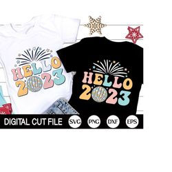 Hello 2023 SVG, New Year 2023 SVG, Disco ball Png, Retro New Year Shirt, Sublimation Png, Svg Files for Cricut