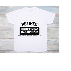 Retired Under New Management See Grandkids For Details SVG, retirement svg, grandkids svg, retired shirt svg, Retiring s