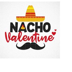 Nacho Valentine svg, Valentine's svg, Nacho Valentine's Day, Valentine's day PNG, cut file, Cricut, Silhouette, vector S