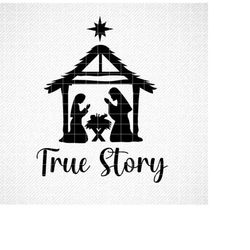 True Story Nativity SVG, Nativity SVG, Nativity png, Christmas SVG, Religious svg, Christmas svg,  Nativity Scene Svg, E