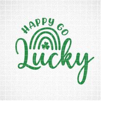 St Patricks Day SVG, Happy Go Lucky SVG, Lucky rainbow svg, Irish svg, shamrock svg, Lucky shirt, SVG, dxf, eps, png, Si