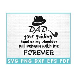 Dad You Guiding Hand On My Shoulder Will Remanin With Me Forever - Gifts For Father's Day - Dad Silhouette - Svg Files F