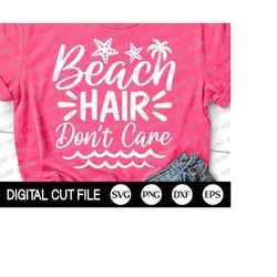Beach Hair Dont Care Svg, Summer Svg, Beach Cut Files, Beach Quote Svg, Summer Clip art, Summer Shirt Gift, Svg Files Fo