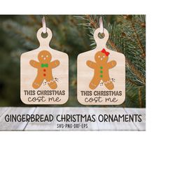 Christmas Gingerbread Ornaments SVG, This Christmas Cost Me, Christmas Ornaments Svg, Holiday Ornaments, Glowforge Laser
