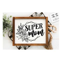 Super mom svg, Mom Life Svg, Mom svg, Mothers Day svg, Mama svg, Funny Mom svg, Mother svg