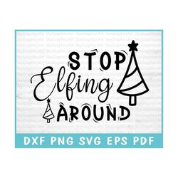 Stop Elfing Around SVG Cut File for Cricut, Elfing Around SVG, Elf Magic Svg, Santa's Elf SVG, Elf Adventures Svg, No Mo