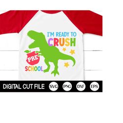 I'm Ready To Crush Pre School Svg, Dinosaur Svg, Back to School, Dinosaur Pre-k, T-Rex Shirt, Gift for Kinder Shirt, Svg