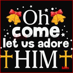 Come Let Us Adore Him Christ Christmas