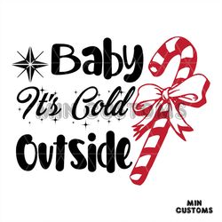 Baby Its Cold OutSide Noel Svg, Christmas Svg, Baby Svg, Merry Christmas svg