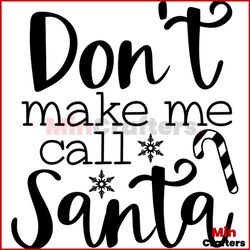 Don't Make Me Call Santa Svg, Christmas Svg, Santa Claus Svg