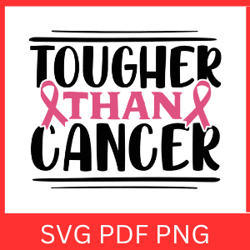 tougher than cancer svg, cancer survivor svg, breast cancer svg, cancer svg, cancer awareness svg, fight cancer svg