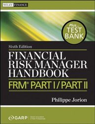 Financial Risk Manager Handbook Test Bank FRM Part I Part II 6th Edition