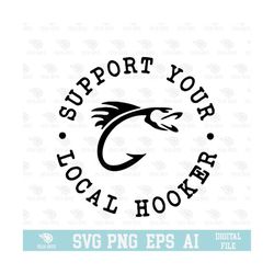 Support Your Local Hooker SVG, EPS, PNG, Circuit Files, For T-shirts, Mugs and More