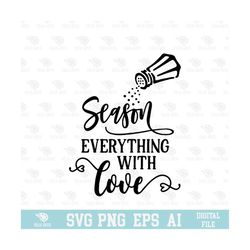 Season Everything With Love SVG, EPS, PNG, Circuit Files, For T-shirts, Mugs and More