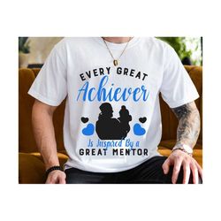 Every Great Achiever Is Inspired By A Great Mentor Svg, Dad Shirt Svg, Father's Day Svg,Great Mentor Svg, Dad and Me Svg