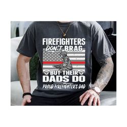 Firefighters Don't Brag Svg, Fathers Day Svg, Firefighter Dad Svg, Firefighter Svg, Hero Svg, Fireman Svg, Gift For Dad