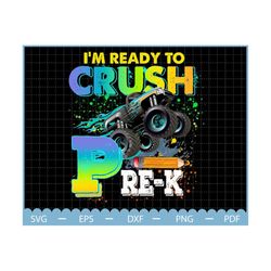I'm Ready To Crush Pre-K Png, Personalized Boys Back To School Png, First Day Of School Png, Preschool Png, Monster Truc