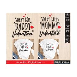 Sorry Boy Daddy,Mommy is My Valentine SVG, Valentine's SVG, Sweet Heart Valentine SVG, Daddy ,Mommy is My Valentine's Qu