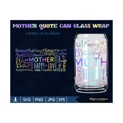 Mother quote can glass wrap, 16oz Libbey Glass Can,mom gift svg,Mother's day svg, Cutfile, Svg Dxf Png Files Digital Dow