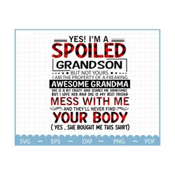 I'm a Spoiled Grandson svg ,grandson gifts svg , gift for son svg, Grandpa gift svg, father day svg, spoiled Grandson sv
