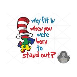 Why Fit In When You Were BornTo Stand Out Autism Svg , Dr. seuss autism Svg , Autism Svg , Autism Svg For Kids svg