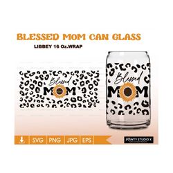 Full wrap Blessed mom svg ,cheetah print svg ,Leopard Mama Svg, Cheetah Mama Svg, for 16oz Libbey Cutfile, Svg Dxf Png F