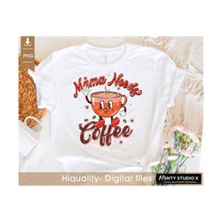 Mama needs Coffee PNG , Mom PNG , Coffee Sublimation design ,Digital Download, Coffee Clipart, Coffee Lover, Printable F