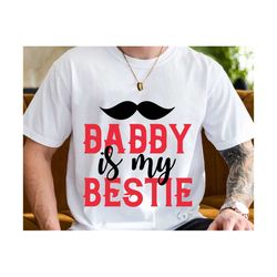 Daddy is my bestie Svg, I Love my Dad, Daddy Svg, Dad Shirt Svg, Dad's Bestfriend, Dada's Bestie Svg, Father's Day Gift