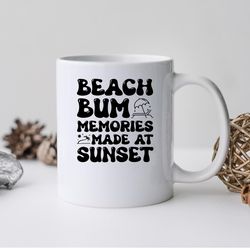 Beach Bum Memories Made At Sunset Mug, Beach Bum Memories Made At Sunset Coffee and T