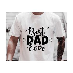 Best Dad Ever Svg, Fathers Day Svg, Best Dad Svg, Best dad, Proud Dad Svg, Matching Shirt Dad and Son, Gift for Dad