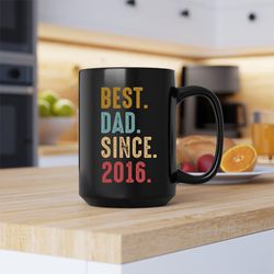 Best Dad Since 2016 Mug, Best Dad Since 2016 Coffee and Tea Gift Mug, Best Dad Since