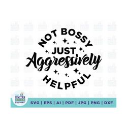 not bossy aggressively helpful svg, helpful svg, sarcastic svg, boss babe svg, boss lady svg, not bossy svg, cricut, sil