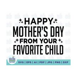 Happy mother day from your favorite child SVG, Happy Mother's Day SVG, Baby Mothers Day svg, Happy Mothers Day Svg, mom