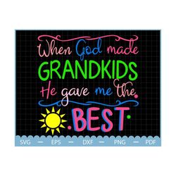 grandkids svg, when god made grandkids he gave me the best, love my grandkids svg, grandchildren svg, grandma svg, gift