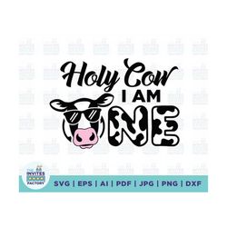 Holy Cow I Am One svg, holy cow svg, Boy 1st Birthday svg, Cow Farm Theme Birthday, Kid One Year Old Birthday svg, birth