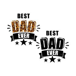 Best Dad Ever Svg, Fathers Day Svg, Best Dad Svg, Leopard Best dad, Proud Dad Svg, Matching Shirt Dad and Son, Gift for
