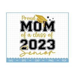 Proud Mom Of Senior 2023 Svg,  Class Of 2023 Svg, Graduate Svg, 2023 Graduation Svg, Gift For Graduate, Senior Svg, High