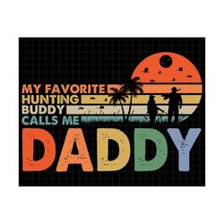 Daddy's Hunting Buddy Svg, Father's Day Svg, Dad Svg, Hunting Dad Svg, Best Dad Ever, Papa Shirt Svg, Father's Day Gift