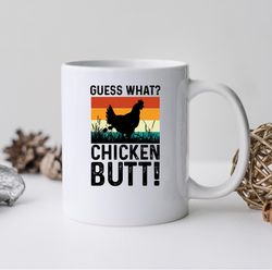 guess what chicken butt! mug, guess what chicken butt! coffee and tea gift mug, chick