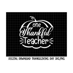 One Thankful Teacher Svg,Png, Thanksgiving Teacher png, Teacher Gift ,Thankful Png, Blessed Teacher, Thanksgiving Sublim