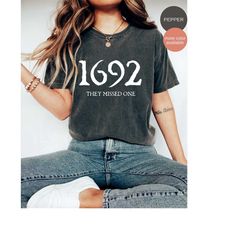 1692 They Missed One UNISEX Comfort Color Shirt, Salem Witch Shirt, Salem Witch Trials Shirt, Spooky Season Halloween, 1