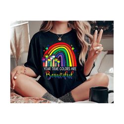 Your True Colors Are Beautiful Png, Rainbow Png, Gay Pride Png, LGBT Png, Gay Png, Gay Pride Shirt Design, Pride Month P