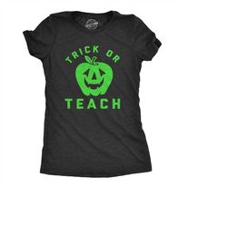 Trick Or Teach, Halloween Women, Funny Halloween Shirt, Halloween Party Costume, Adult Trick Treating,Teaching Shirts, G