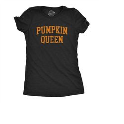 Pumpkin Queen,  Womens Fall Shirt, Womens Autumn Shirt, Funny Womens T-Shirts, Pumpkin Shirts, Pumpkin Season
