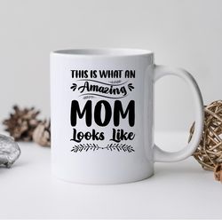 This Is What An Amazing Mom Mug, This Is What An Amazing Mom Coffee and Tea Gift Mug,