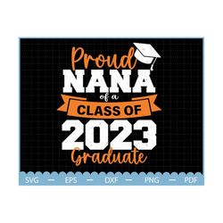 proud nana of a class of 2023 graduate svg, graduation 2023 svg ,graduation day svg, gift for grandchildren svg, gift fo