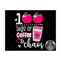 100 Days Of Coffee and Chaos, Gift For Teacher, Teacher Coffee, Funny Coffee Svg, Funny Teacher Svg, Svg Files For Cricu