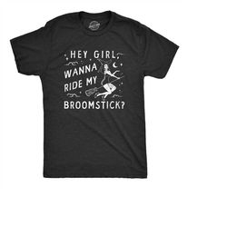 Hey Girl, Wanna Ride My Broomstick, Witch T shirt, Halloween Shirt Mens, Funny Halloween Shirt, Halloween Costume Ideas,