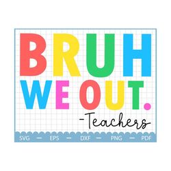 Bruh We Out Teachers Png, Teacher Png, Last Day Of School Png, We Out Png, Summer Png, Retro Summer Png, Beach Vibes Png