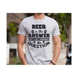 Beer is the Answer But I Can't Remember The Question, Funny Beer Svg, Beer Lover Gift, Alcohol Svg, Funny Drinking Svg,